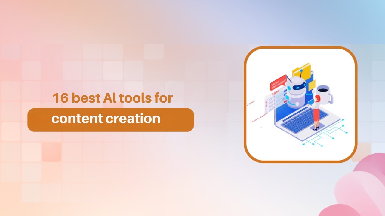 16 best AI tools for content creation
