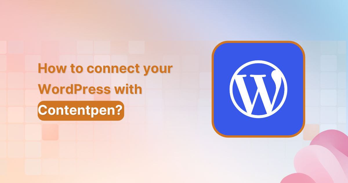 How to connect your WordPress with Contentpen?