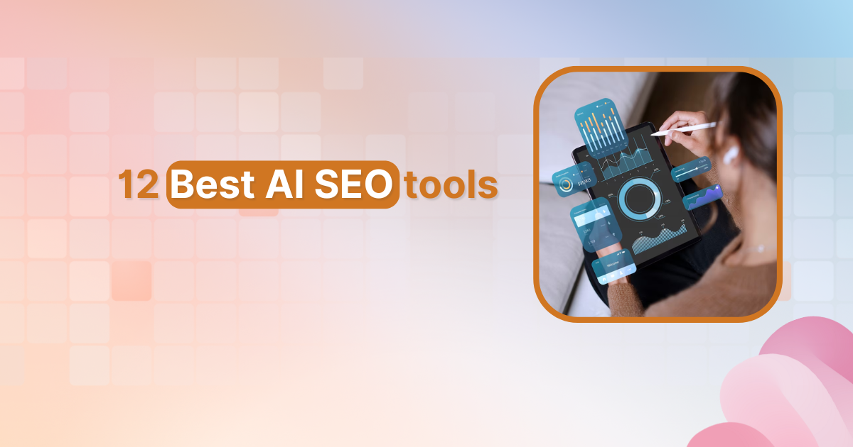 12 best AI SEO tools in 2026: Tested & ranked by real users