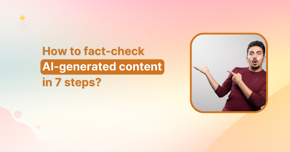 How to fact-check AI-generated content in 7 steps?