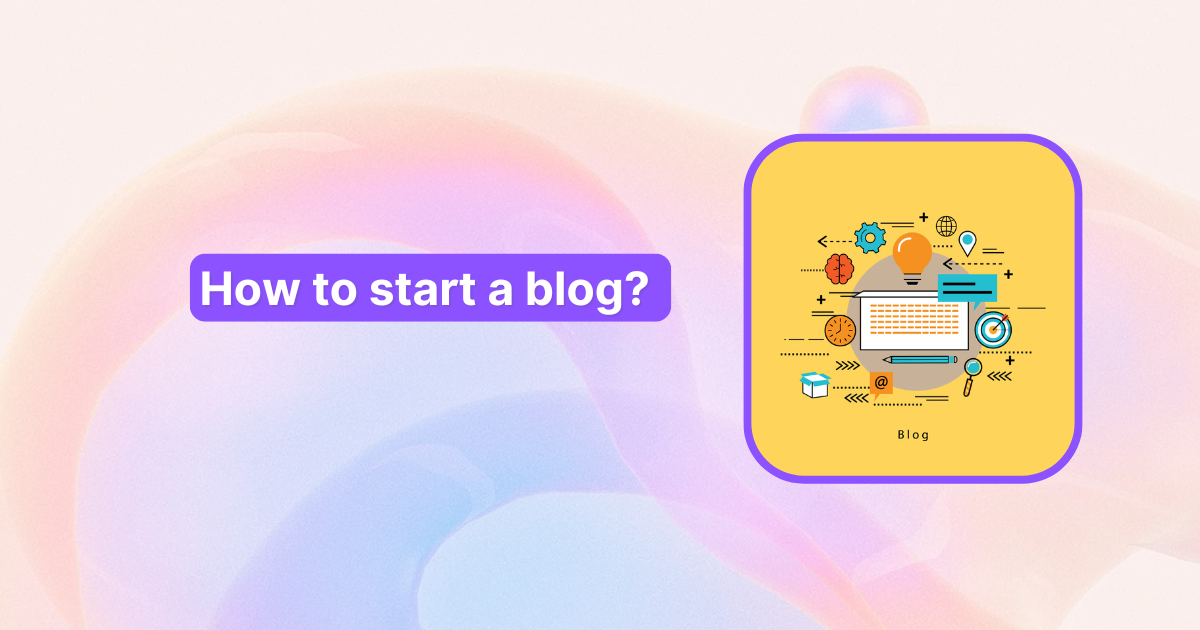 How to start a blog? 8 steps, platforms, and a checklist