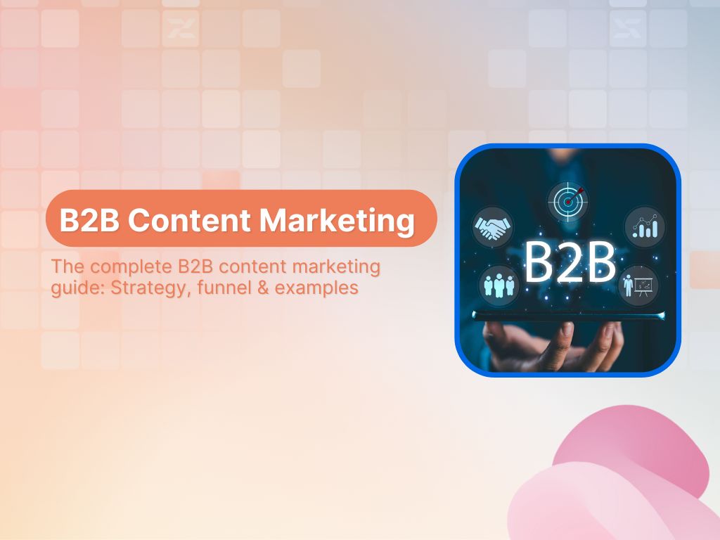 The complete B2B content marketing guide: Strategy, funnel & examples