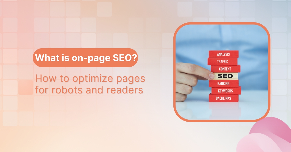 What is on-page SEO? How to optimize pages for robots and readers
