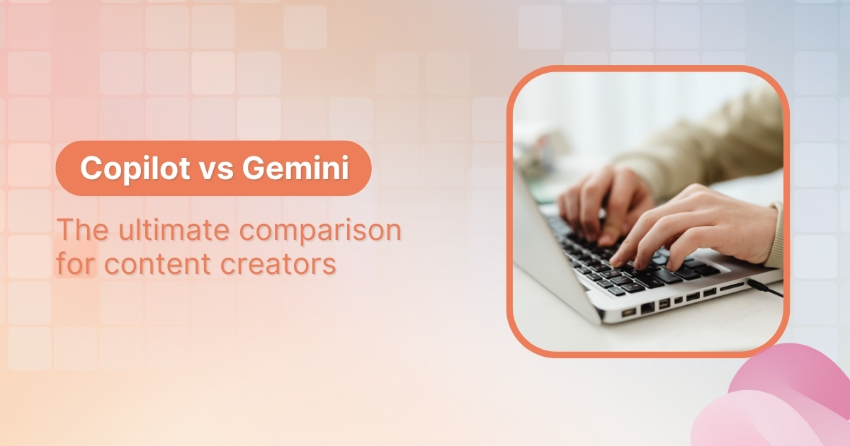 Copilot vs Gemini for content creators: The ultimate 2026 showdown