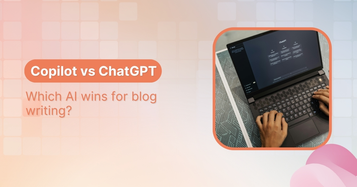 Copilot vs ChatGPT: Which AI wins for blog writing, research, and content depth?