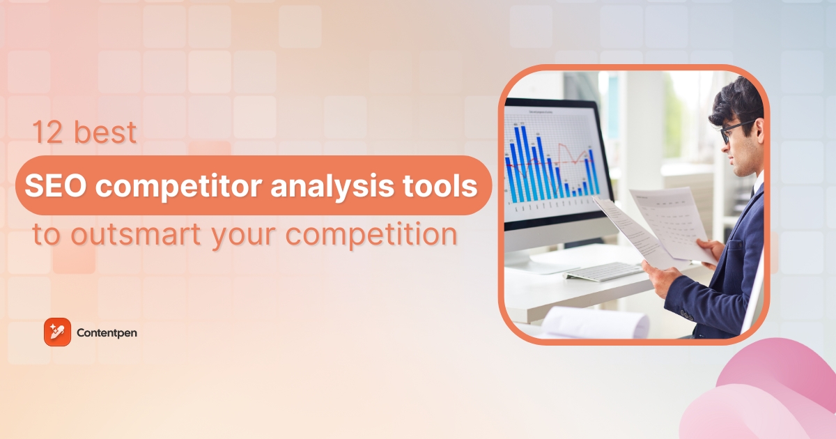 12 SEO competitor analysis tools to outsmart your competition